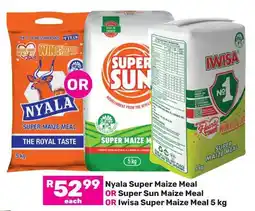 Game Nyala Super Maize Meal OR Super Sun Maize Meal OR Iwisa Super Maize Meal offer