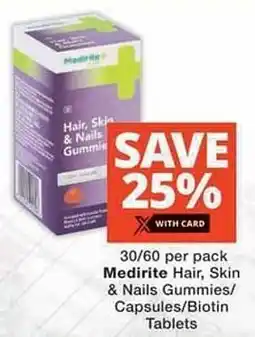 Checkers Hyper Medirite Hair, Skin & Nails Gummies/ Capsules/Biotin Tablets offer