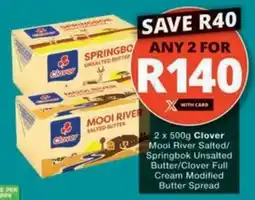 Checkers Hyper Clover Mooi River Salted/ Springbok Unsalted Butter/Clover Full Cream Modified Butter Spread offer