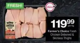Checkers Hyper Farmer's Choice Fresh Chicken Deboned & Skinless Thighs offer