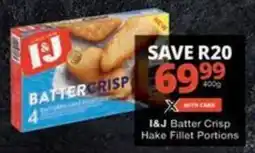 Checkers Hyper I&J Batter Crisp Hake Fillet Portions offer
