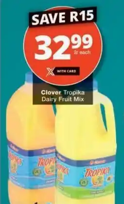 Checkers Hyper Clover Tropika Dairy Fruit Mix offer