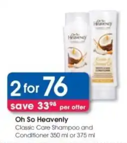 Clicks Oh So Heavenly Classic Care Shampoo and Conditioner offer