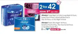Clicks Always Pads Night or Extra Long Night , Super Plus Maxi Soft Normal or Plus or XXL Night offer