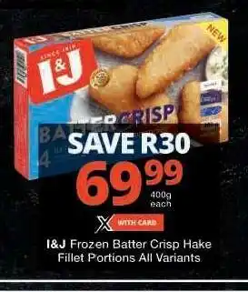 Checkers I&J Frozen Batter Crisp Hake Fillet Portions All Variants offer