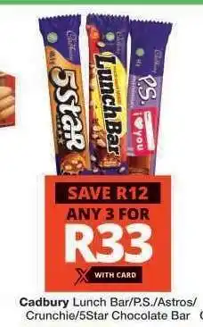 Checkers Cadbury Lunch Bar/P.S./Astros/Crunchie/5Star Chocolate Bar offer