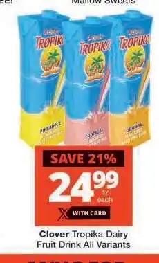 Checkers Clover Tropika Dairy Fruit Drink All Variants offer