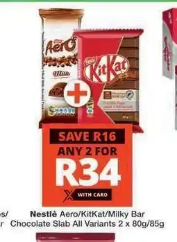 Checkers Nestlé Aero/KitKat/Milky Bar Chocolate Slab offer
