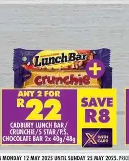 Shoprite CADBURY LUNCH BAR/CRUNCHIE/5 STAR/P.S. CHOCOLATE BAR 2x 40g/48g offer
