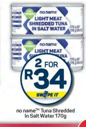 Pick n Pay Hypermarket no name Tuna Shredded In Salt Water 170g offer