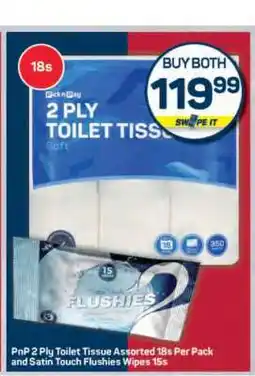 Pick n Pay Hypermarket PnP 2 Ply Toilet Tissue Assorted 18s Per Pack and Satin Touch Flushies Wipes 15s offer