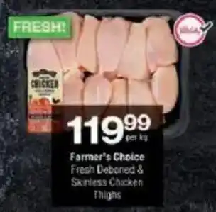 Checkers Farmer's Choice Fresh Deboned & Skinless Chicken Thighs offer