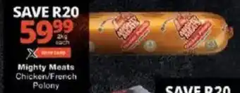 Checkers Mighty Meats Chicken/French Polony offer