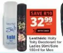 Checkers Lenthéric Hoity Toity Deodorant for Ladies/ Solo for Men offer