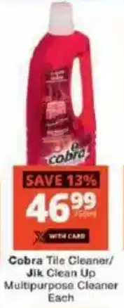 Checkers Cobra Tile Cleaner/ Jik Clean Up Multipurpose Cleaner offer
