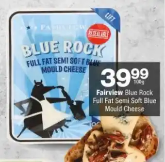 Checkers Fairview Blue Rock Full Fat Semi Soft Blue Mould Cheese offer