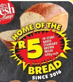 Shoprite IN-STORE BAKED STANDARD BROWN BREAD 600g each offer