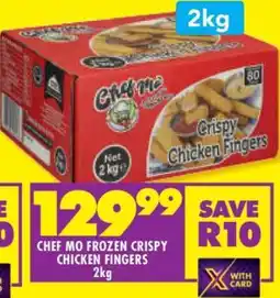 Shoprite CHEF MO FROZEN CRISPY CHICKEN FINGERS 2kg offer