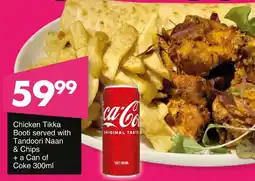 Save Hyper Chicken Tikka Booti served with Tandoori Naan & Chips + a Can of Coke offer