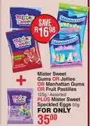 Dis-Chem Mister Sweet Gums Or Jellies Or Manhattan Gums Or Fruit Pastilles 125g+Mister Sweet Speckled Eggs 50 offer