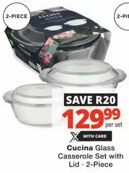 Checkers Cucina Glass Casserole Set with Lid offer