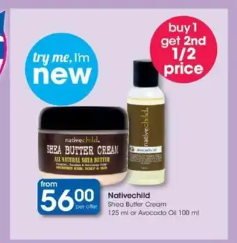 Clicks Nativechild Shea Butter Cream 125 ml or Avocado Oil 100ml offer