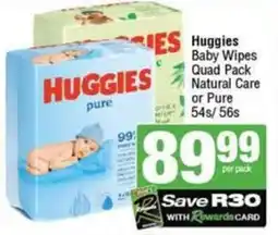 SuperSpar Huggies Baby Wipes Quad Pack Natural Care or Pure offer