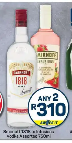 Pick n Pay Hypermarket Smirnoff 1818 or Infusions Vodka Assorted 750ml offer
