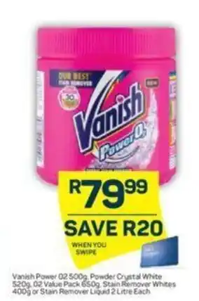 Pick n Pay Vanish Power 02 500g, Powder Crystal White 520g, 02 Value Pack 650g, Stain Remover Whites 400g or Stain Remover Liquid 2Litre offer