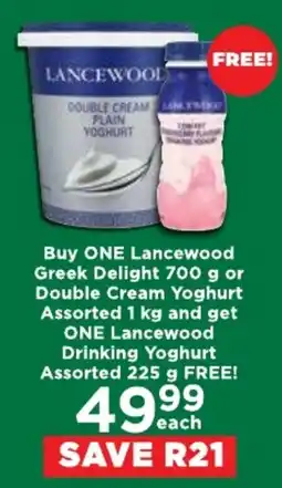 Food Lover's Market Buy Lancewood Greek Delight or Double Cream Yoghurt Assorted and get Lancewood Drinking Yoghurt Assorted FREE offer