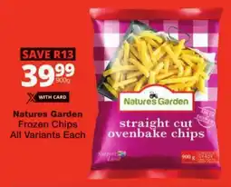 Checkers Natures Garden Frozen Chips All Variants Each offer