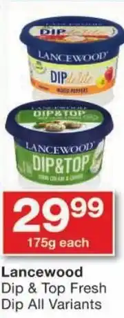 Checkers Lancewood Dip & Top Fresh Dip All Variants offer