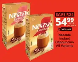 Checkers Nescafé Instant Cappuccino All Variants offer