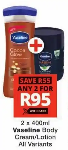 Checkers Vaseline Body Cream/Lotion All Variants offer