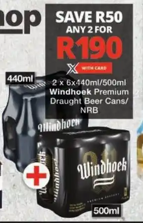 Checkers Windhoek Premium Draught Beer Cans/ NRB offer