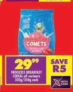 Shoprite FROOZELS BREAKFAST CEREAL all variants 320g/350g each offer