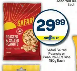 Pick n Pay Safari Salted Peanuts or Peanuts & Raisins offer