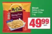 Spar McCain Skinny Or Slap Frozen Chips-1kg offer