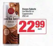 Spar Douwe Egberts Ice Mocha Or Cappuccino-250ml Each offer