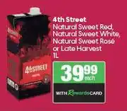 Spar 4th Street Natural Sweet Red, Natural Sweet White, Natural Sweet Rose or Late Harvest-1Ltr Each offer