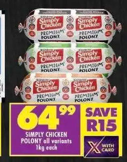Shoprite SIMPLY CHICKEN POLONY all variants 1kg each offer