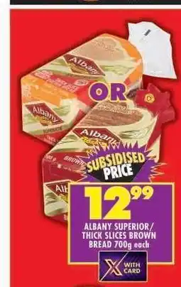 Shoprite ALBANY SUPERIOR / THICK SLICES BROWN BREAD 700g each offer