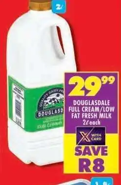Shoprite DOUGLASDALE FULL CREAM/LOW FAT FRESH MILK 2ℓ each offer
