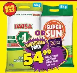 Shoprite IWISA/SUPER SUN SUPER MAIZE MEAL 5kg each offer