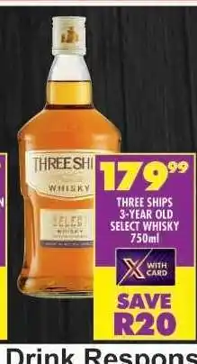 Shoprite THREE SHIPS 3-YEAR-OLD SELECT WHISKY 750ml offer
