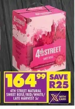 Shoprite 4TH STREET NATURAL SWEET ROSE/RED/WHITE/LATE HARVEST 5ℓ offer