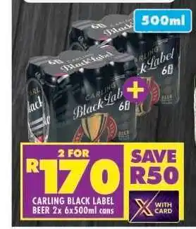 Shoprite CARLING BLACK LABEL BEER 2x 6x500ml cans offer