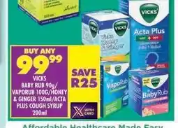 Shoprite VICKS BABY RUB 90g/VAPORUB 100g/HONEY & GINGER 150ml/ACTA PLUS COUGH SYRUP 200ml offer