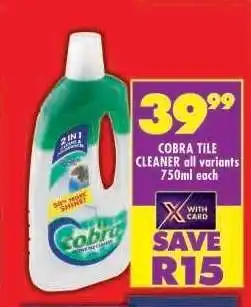Shoprite COBRA TILE CLEANER all variants 750ml each offer
