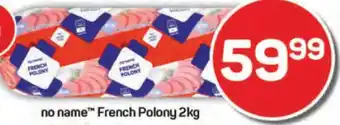 Pick n Pay Hypermarket no name French Polony 2kg offer
